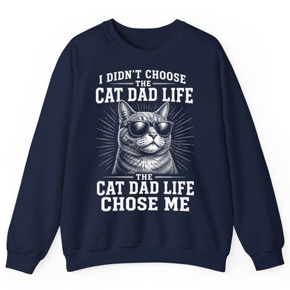 I Didn't Choose the Cat Dad Life the Cat Dad Life Chose Me cat dad Sweatshirt Navy product mockup
