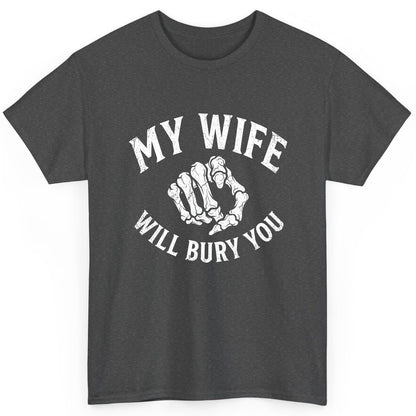 My Wife Will Bury You skeletal hand T-Shirt Dark Heather product mockup