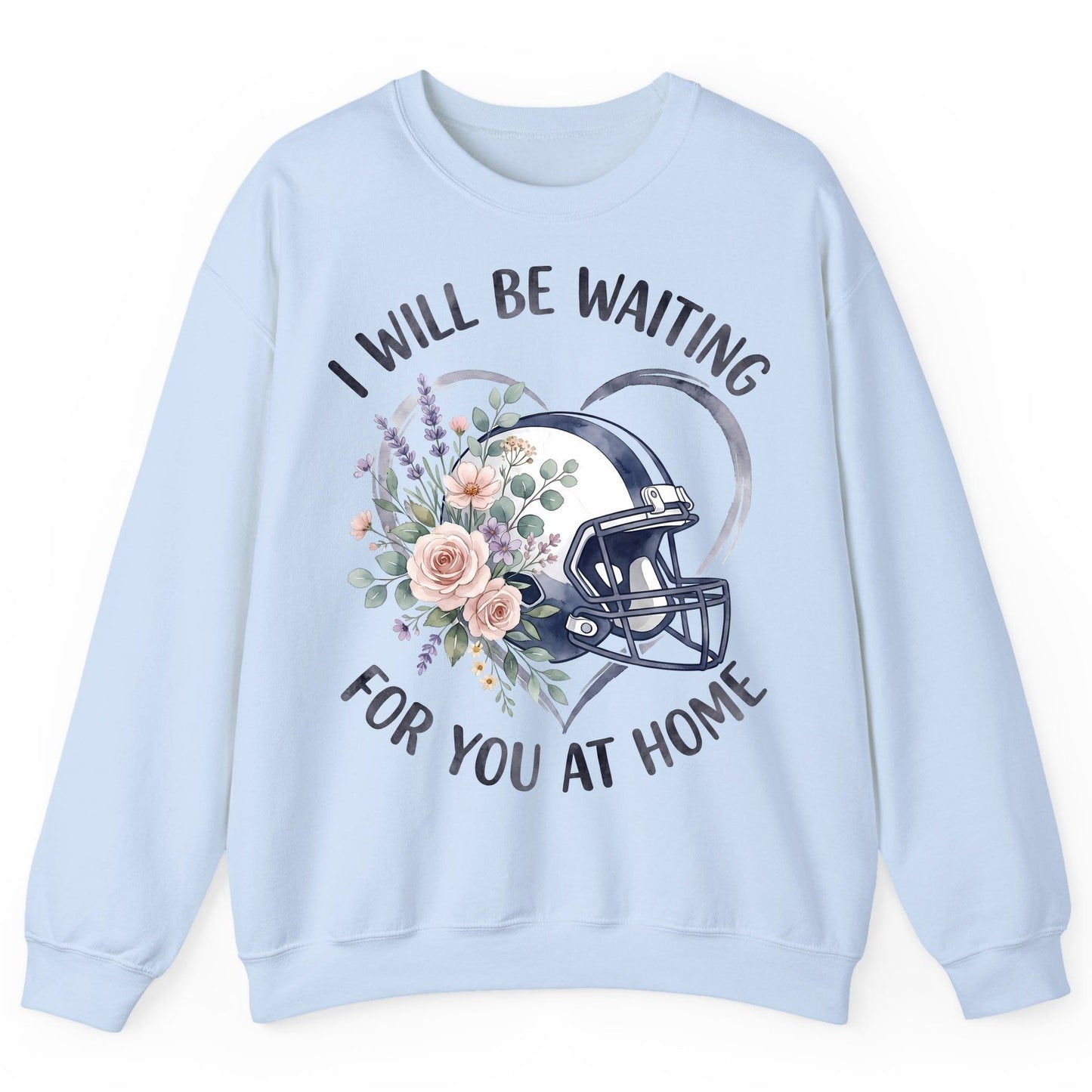I Will Be Waiting for You at Home football Sweatshirt Light Blue product mockup