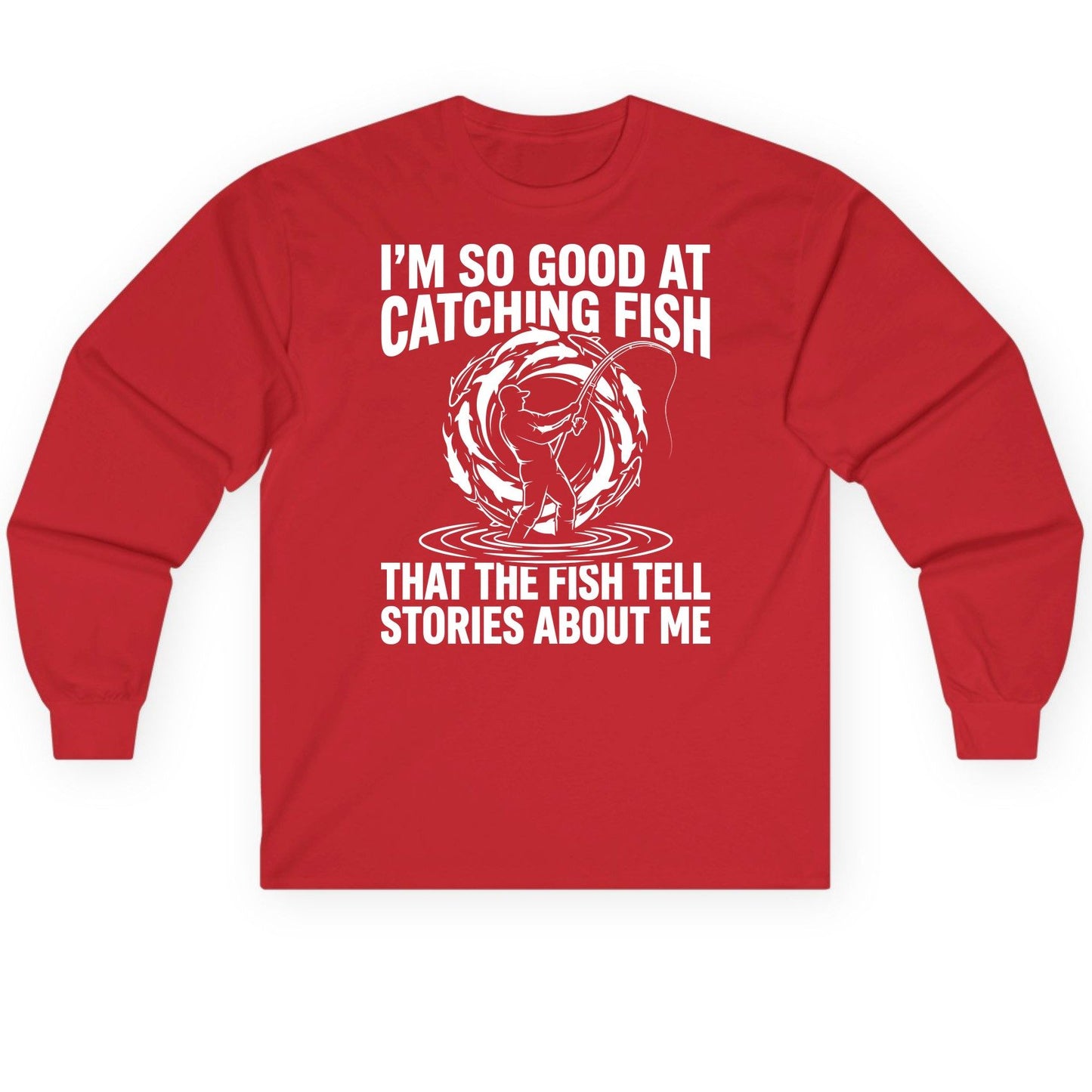 I'm So Good at Catching Fish That the Fish Tell Stories About Me fishing Long Sleeve Tee Red product mockup