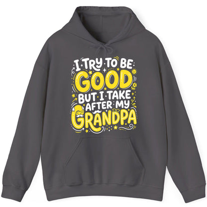 I TRY TO BE GOOD BUT I TAKE AFTER MY Grandpa Hoodie - product mockup - Charcoal
