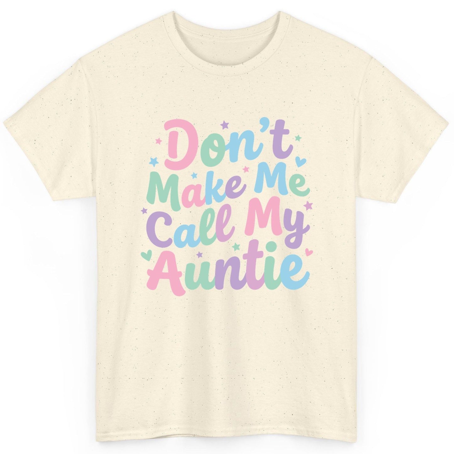 Don't Make Me Call My Auntie family humor T-Shirt Natural product mockup
