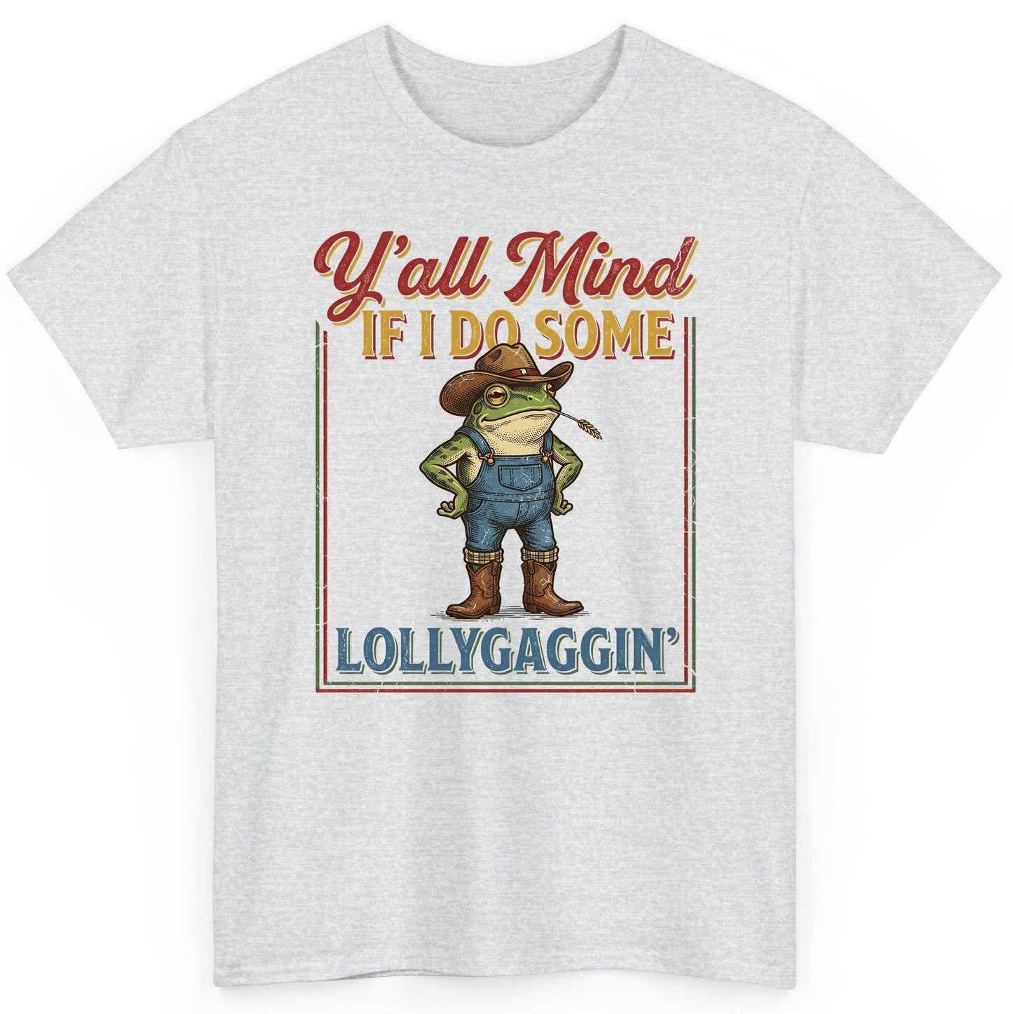 Y'all Mind If I Do Some Lollygaggin' Funny Cowboy Frog T-Shirt - product mockup - Ash