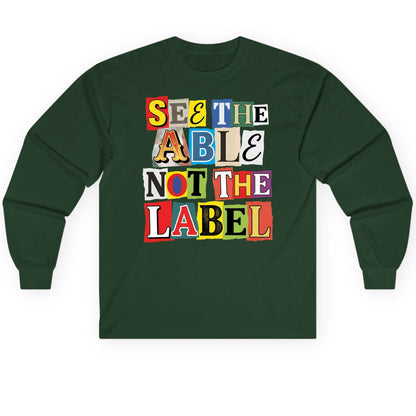SEE THE ABLE NOT THE LABEL Inclusion and Awareness Long Sleeve Tee - product mockup - Forest Green