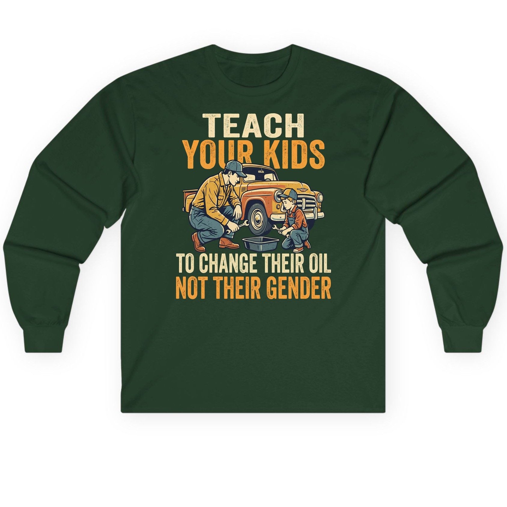Teach Your Kids to Change Their Oil Not Their Gender father and son car repair Long Sleeve Tee Forest Green product mockup