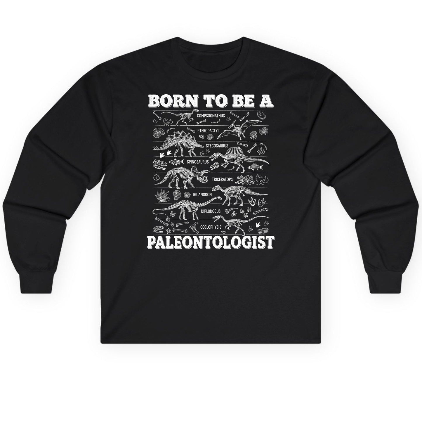 Born to Be a Paleontologist dinosaur skeletons Long Sleeve Tee Black product mockup