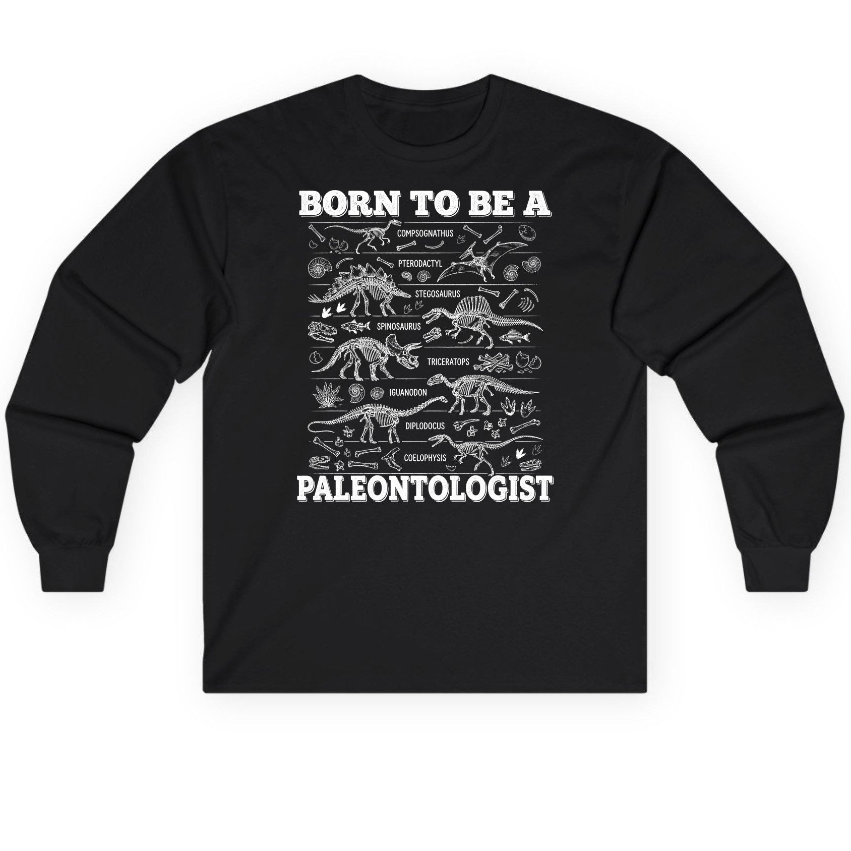 Born to Be a Paleontologist dinosaur skeletons Long Sleeve Tee Black product mockup