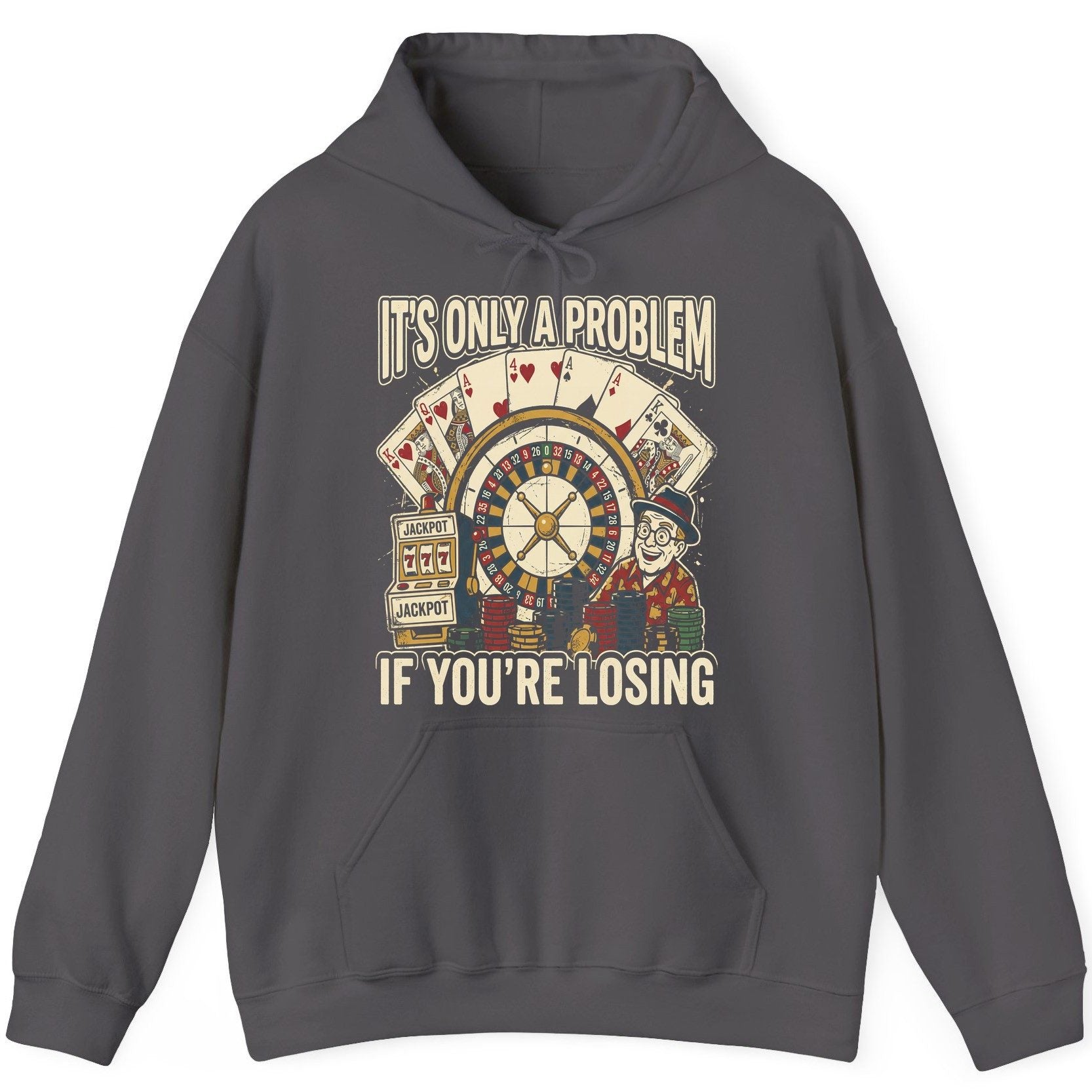 It's Only a Problem If You're Losing gambling Hoodie Charcoal product mockup