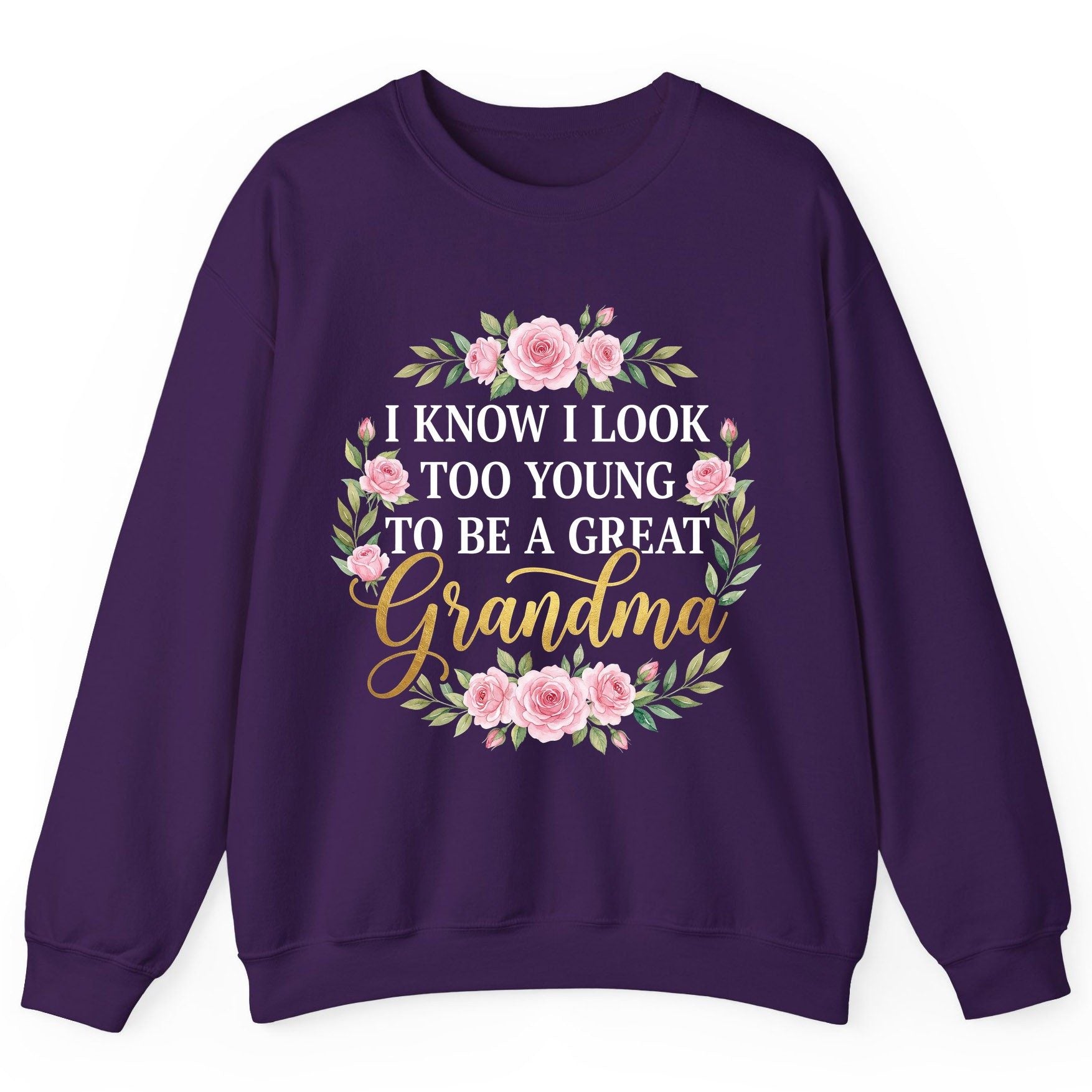 I KNOW I LOOK TOO YOUNG TO BE a GREAT Grandma Sweatshirt - product mockup - Purple