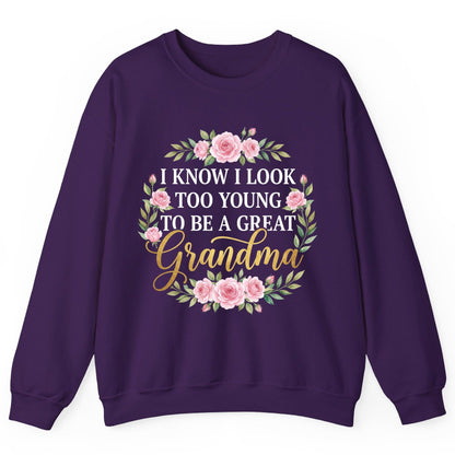 I KNOW I LOOK TOO YOUNG TO BE a GREAT Grandma Sweatshirt - product mockup - Purple