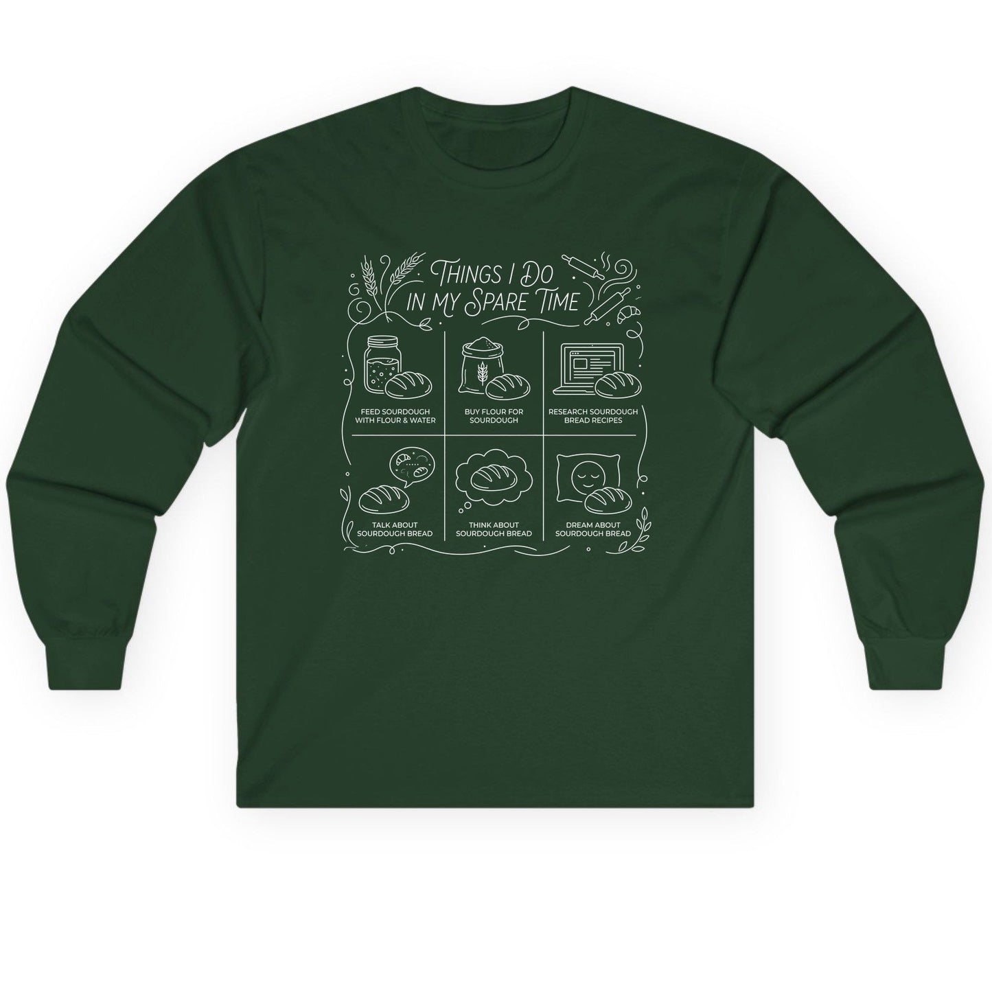Things I Do in My Spare Time sourdough baking Long Sleeve Tee Forest Green product mockup