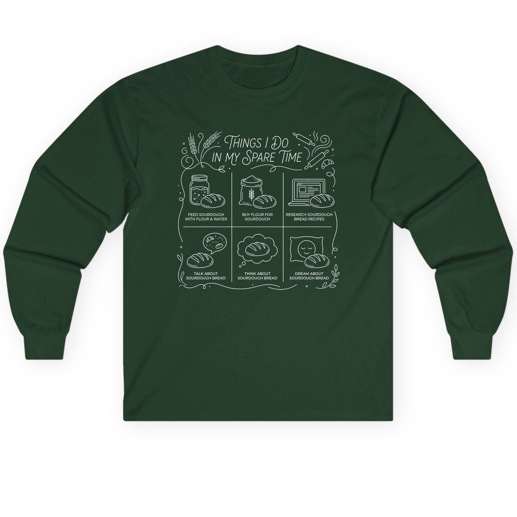 Things I Do in My Spare Time sourdough baking Long Sleeve Tee Forest Green product mockup