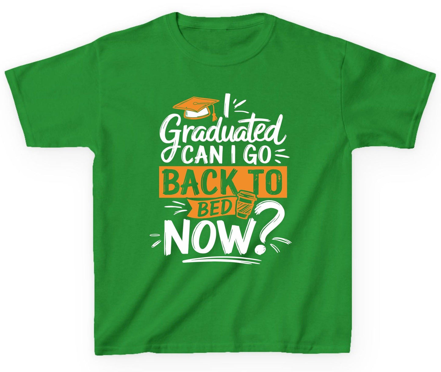 I Graduated Can I Go Back to Bed Now Funny Graduation Youth T-Shirt - product mockup - Irish Green