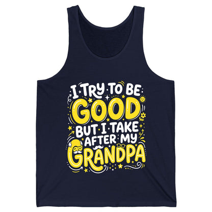 I TRY TO BE GOOD BUT I TAKE AFTER MY Grandpa Tank Top - product mockup - Navy