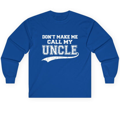 Don't Make Me Use My Uncle Voice uncle Long Sleeve Tee Royal product mockup