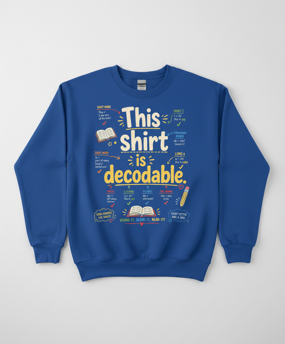 This Shirt Is Decodable Phonics Teacher Sweatshirt - Royal
