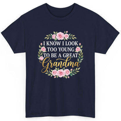 I KNOW I LOOK TOO YOUNG TO BE a GREAT Grandma T-Shirt - product mockup - Navy