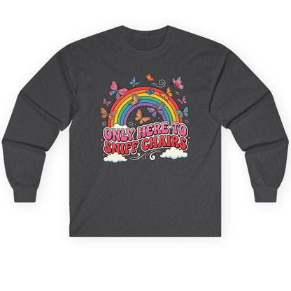 ONLY HERE TO SNIFF CHAIRS Funny Sarcastic Humor Long Sleeve Tee - product mockup - Dark Heather