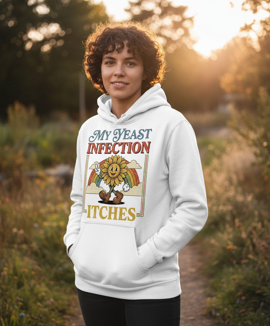 My Yeast Infection Itches Funny Sunflower Hoodie - lifestyle model mockup - White