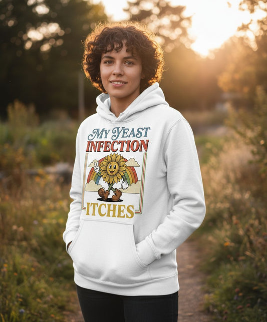 My Yeast Infection Itches Funny Sunflower Hoodie - lifestyle model mockup - White