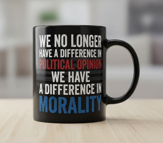 Difference In Morality Not Political Opinion Quote Black Mug - Black