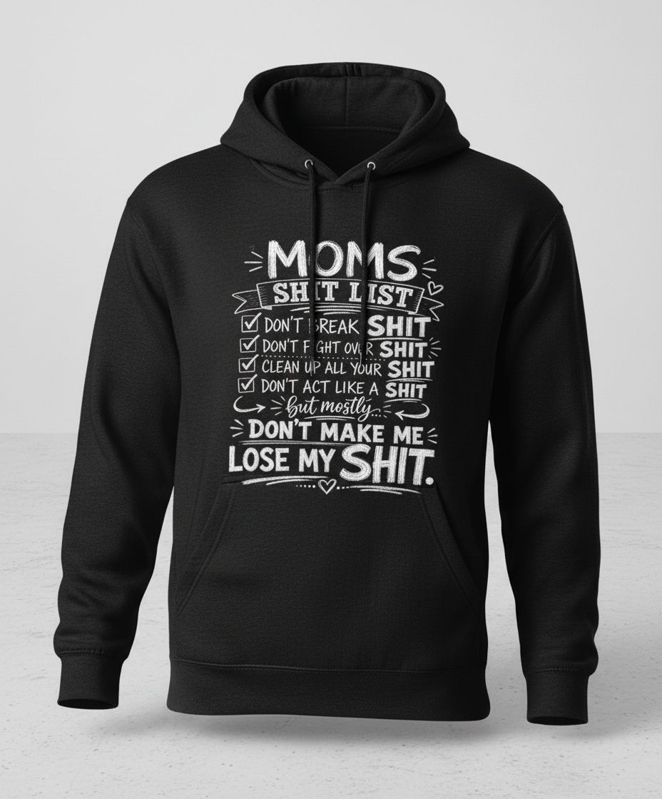 DON'T ACT LIKE a SHIT But Mostly DON'T MAKE ME LOSE MY SHIT Hoodie - product mockup - Black