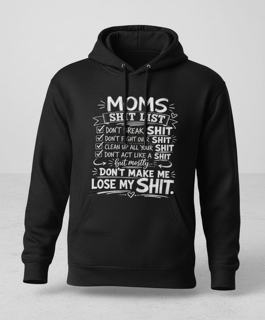 DON'T ACT LIKE a SHIT But Mostly DON'T MAKE ME LOSE MY SHIT Hoodie - product mockup - Black