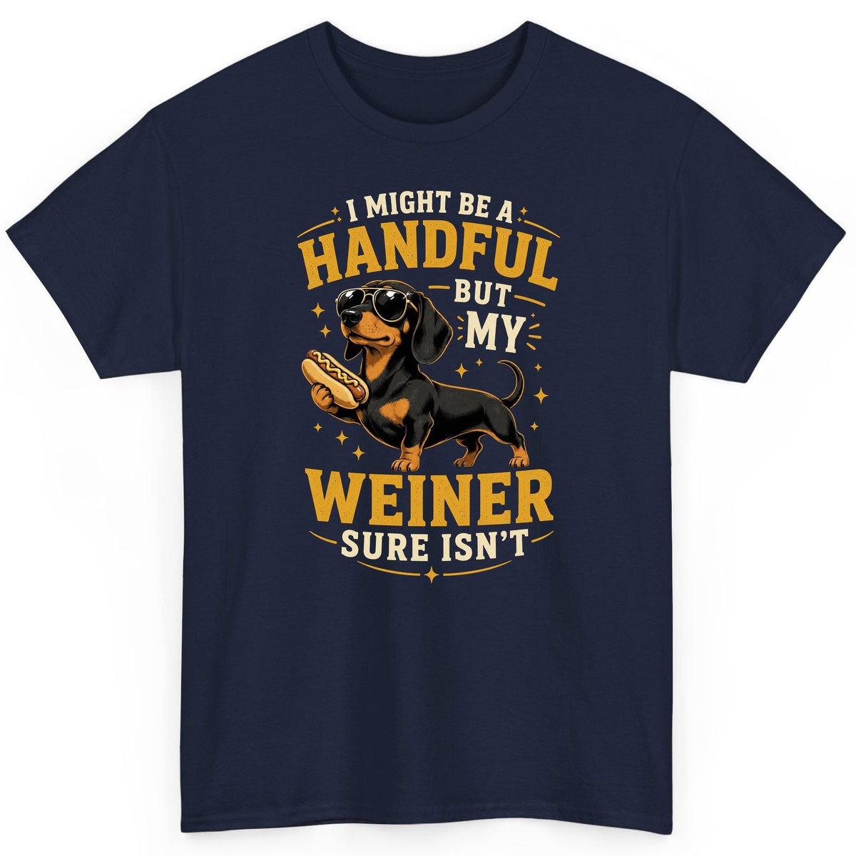 I Might Be a Handful but My Weiner Sure Isn't dachshund T-Shirt Navy product mockup