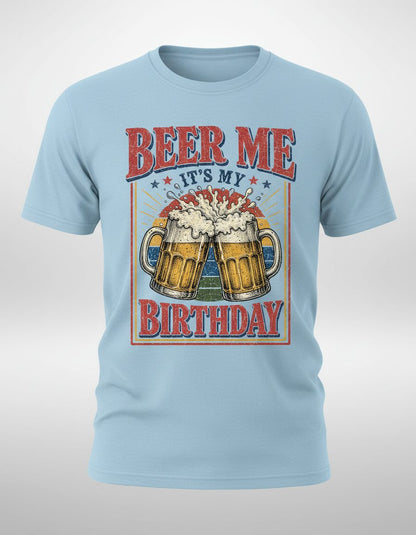 Beer Me It's My Birthday Funny Celebrants T-Shirt - product mockup - Light Blue