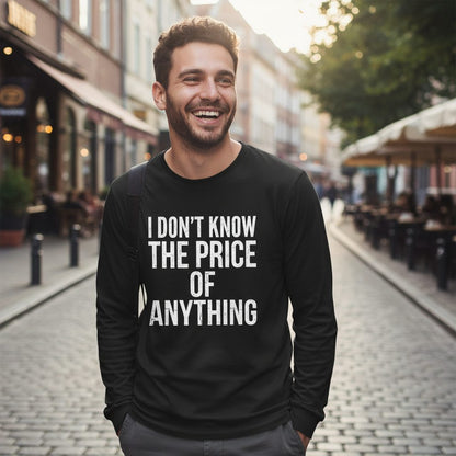 I DON'T KNOW THE PRICE OF Anything Long Sleeve Tee - lifestyle model mockup - Black