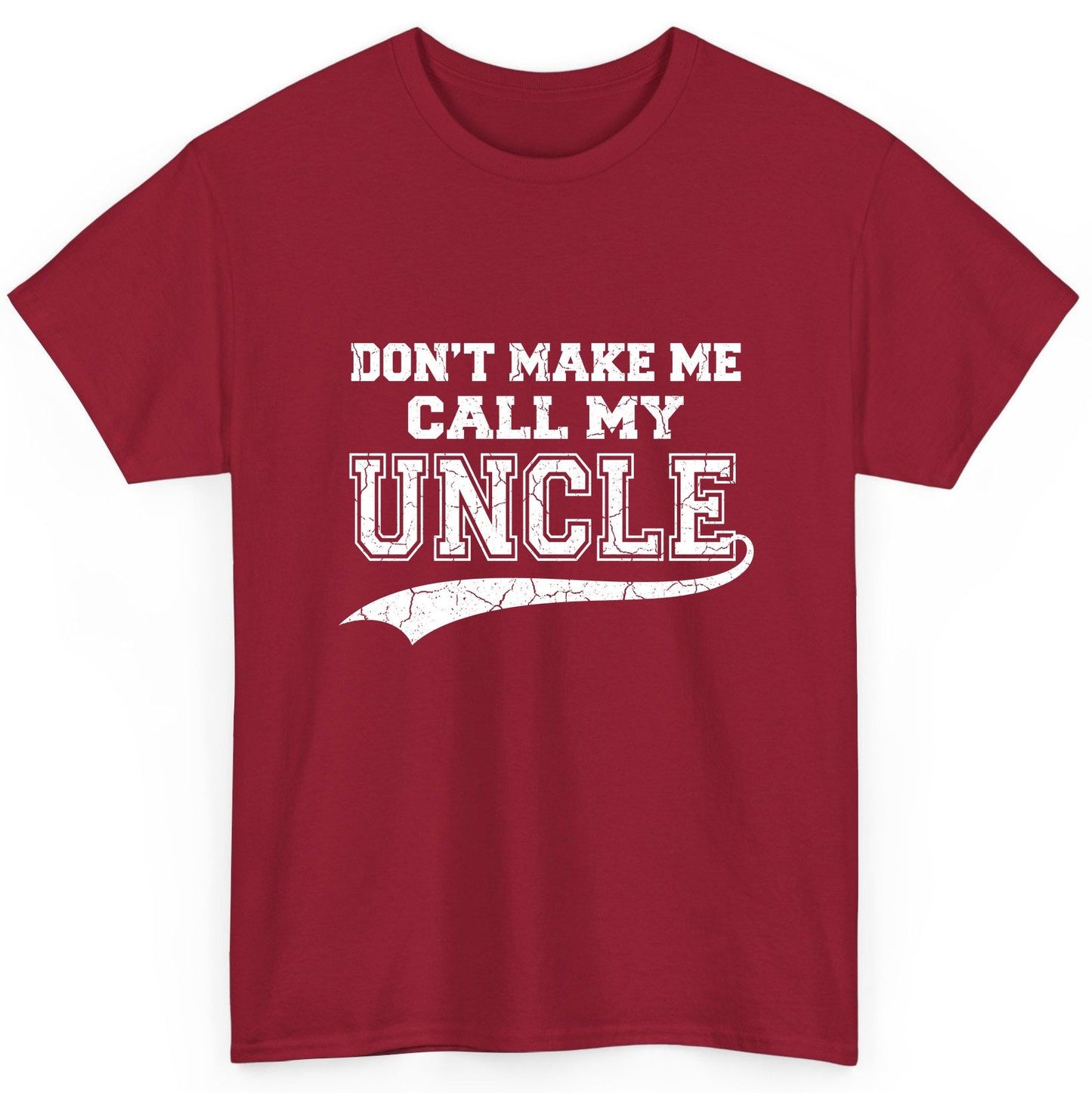 Don't Make Me Use My Uncle Voice uncle T-Shirt Cardinal Red product mockup