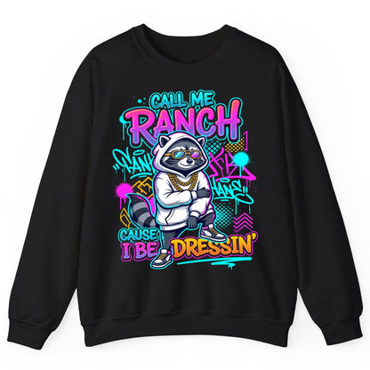 Call Me Ranch Cause I Be Dressin' raccoon Sweatshirt Black product mockup