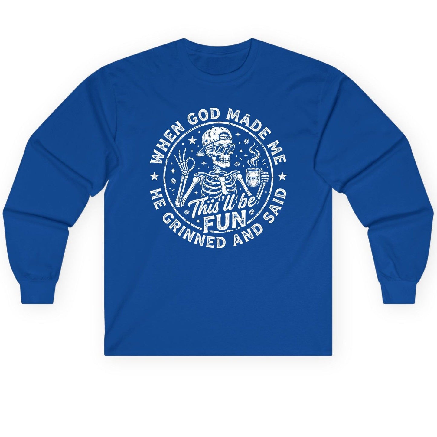 When God Made Me He Grinned and Said This'll Be FUN Long Sleeve Tee - product mockup - Royal