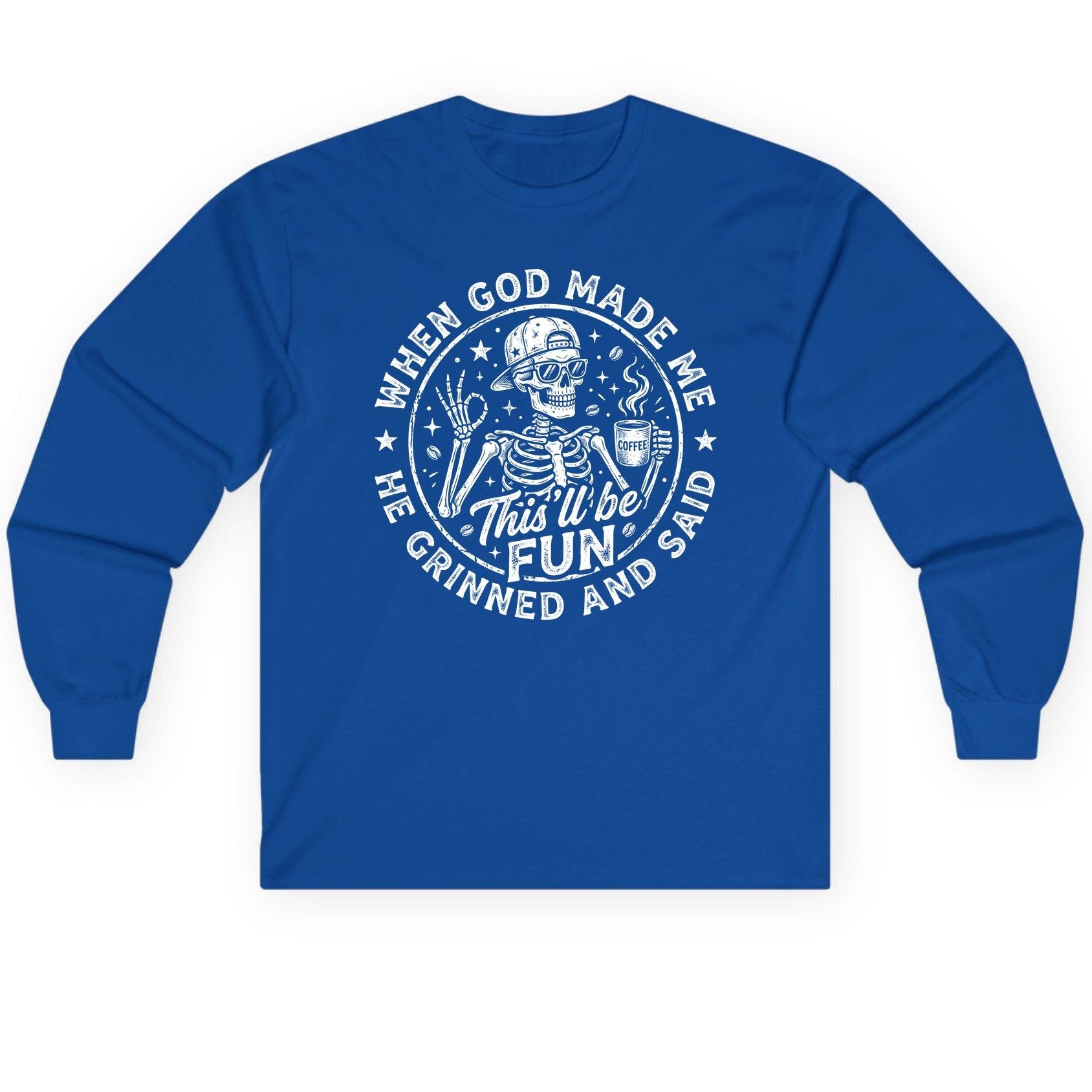 When God Made Me He Grinned and Said This'll Be FUN Long Sleeve Tee - product mockup - Royal