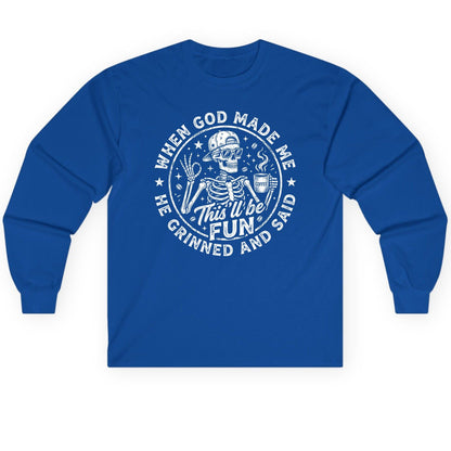 When God Made Me He Grinned and Said This'll Be FUN Long Sleeve Tee - product mockup - Royal