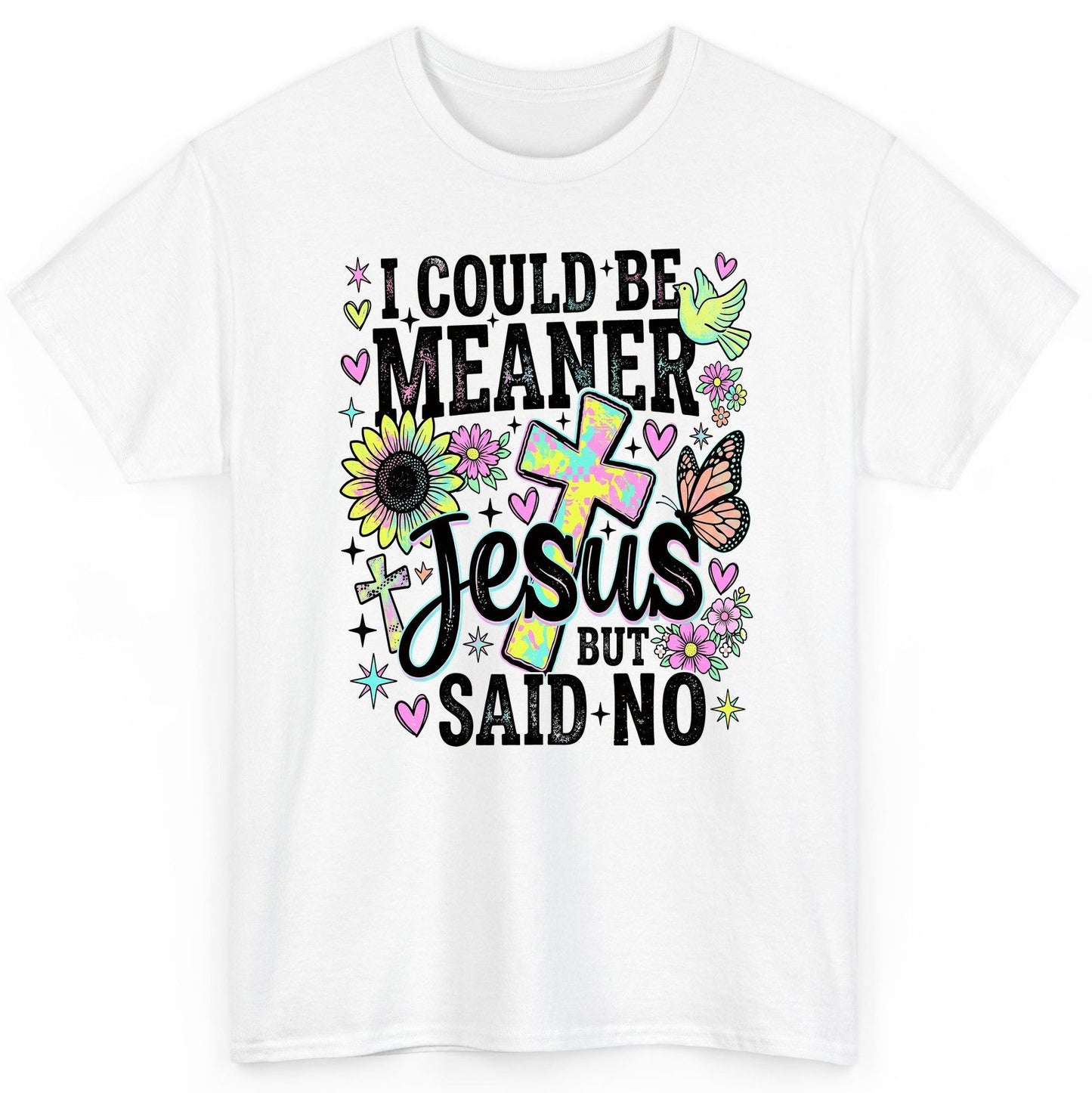 I Could Be Meaner but Jesus Said No Funny Christian T-Shirt - product mockup - White