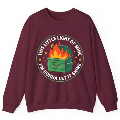 This little light of mine I'm gonna let it shine Dumpster Fire Sweatshirt Maroon product mockup