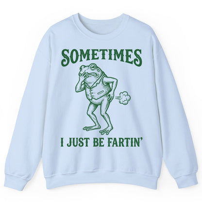 Sometimes I Just Be Fartin' farting frog Sweatshirt Light Blue product mockup