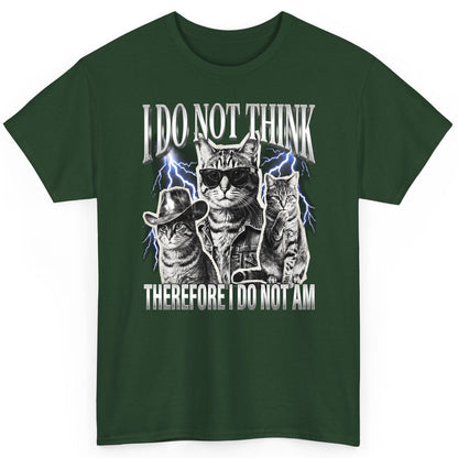 I Do Not Think Therefore I Do Not Am cats T-Shirt Forest Green product mockup