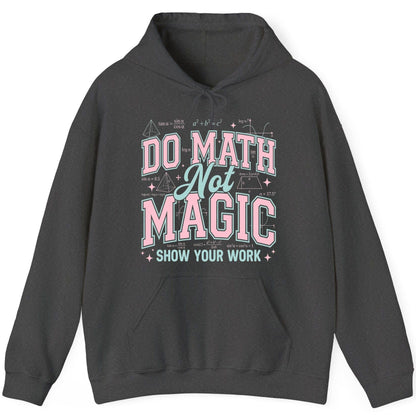 Do Math Not Magic Show Your Work Retro Teachers Hoodie - product mockup - Dark Heather
