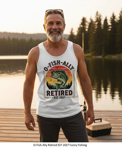O-Fish-Ally Retired EST 2027 Funny Fishing Tank Top - lifestyle model mockup - White