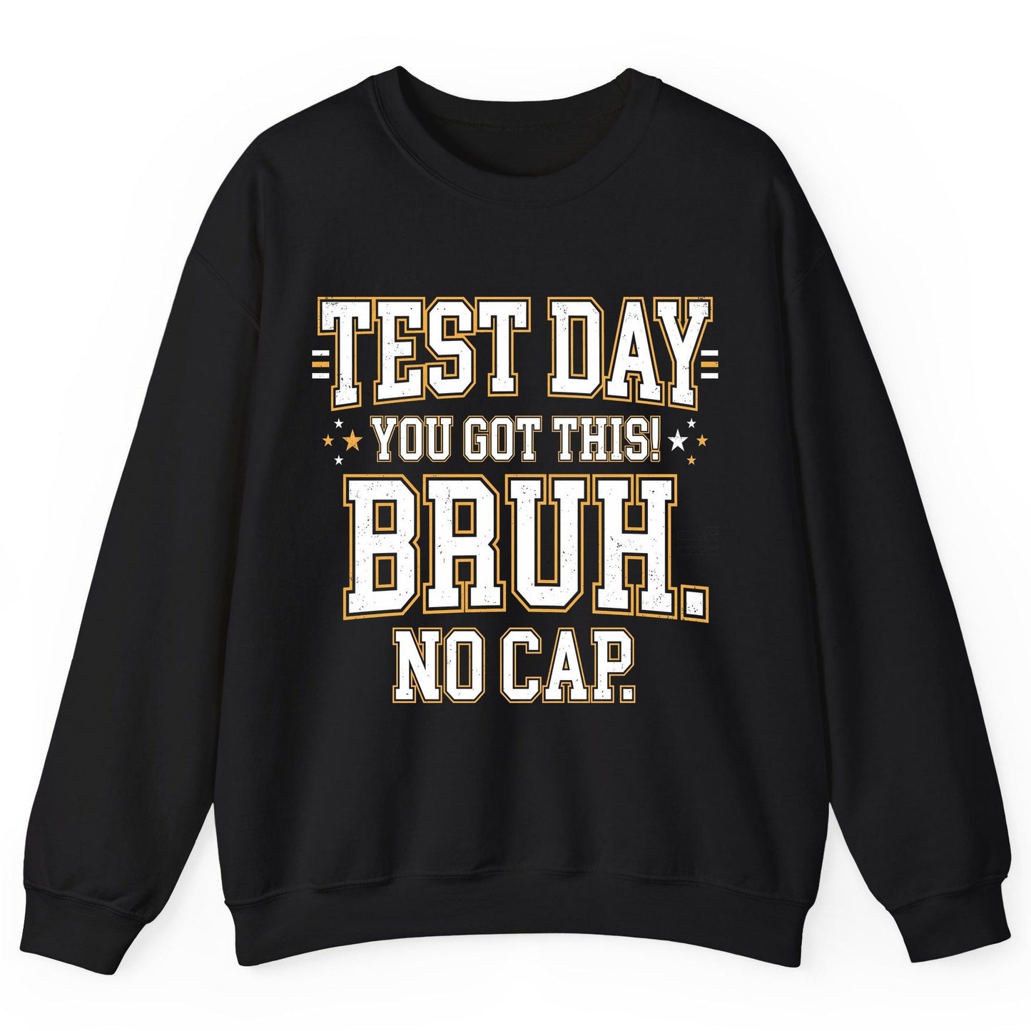 Test Day You Got This Bruh No Cap Funny Student Humor Sweatshirt - product mockup - Black