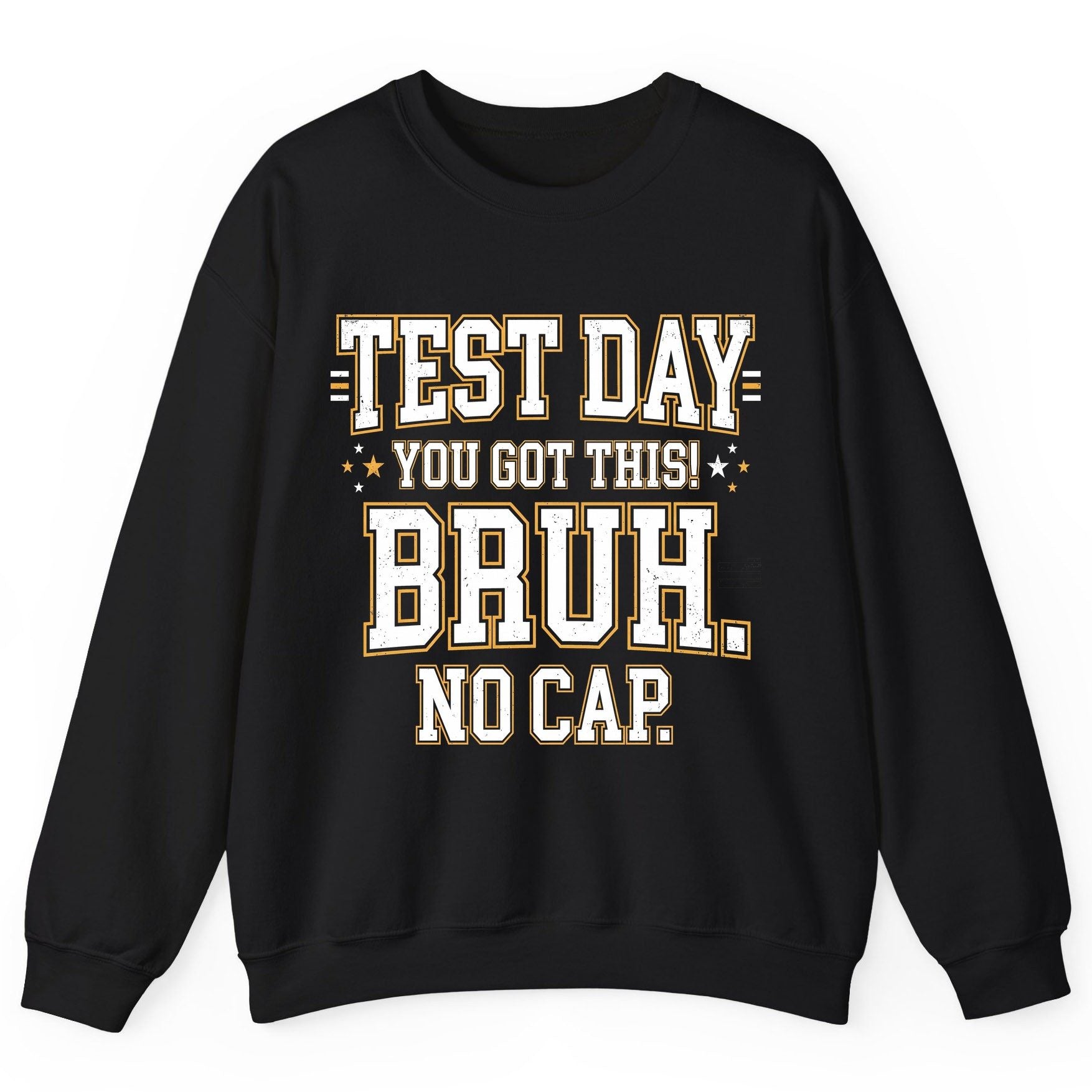 Test Day You Got This Bruh No Cap Funny Student Humor Sweatshirt - product mockup - Black