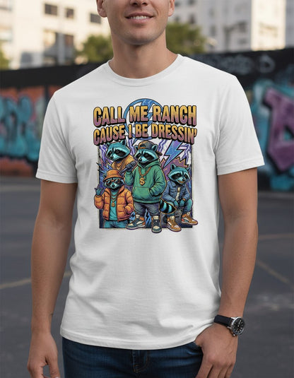 Call Me Ranch Cause I Be Dressin' raccoons T-Shirt White lifestyle mockup