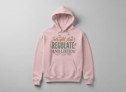 Alright Stop Regulate And Listen Emotional Regulation Quote Hoodie - Light Pink