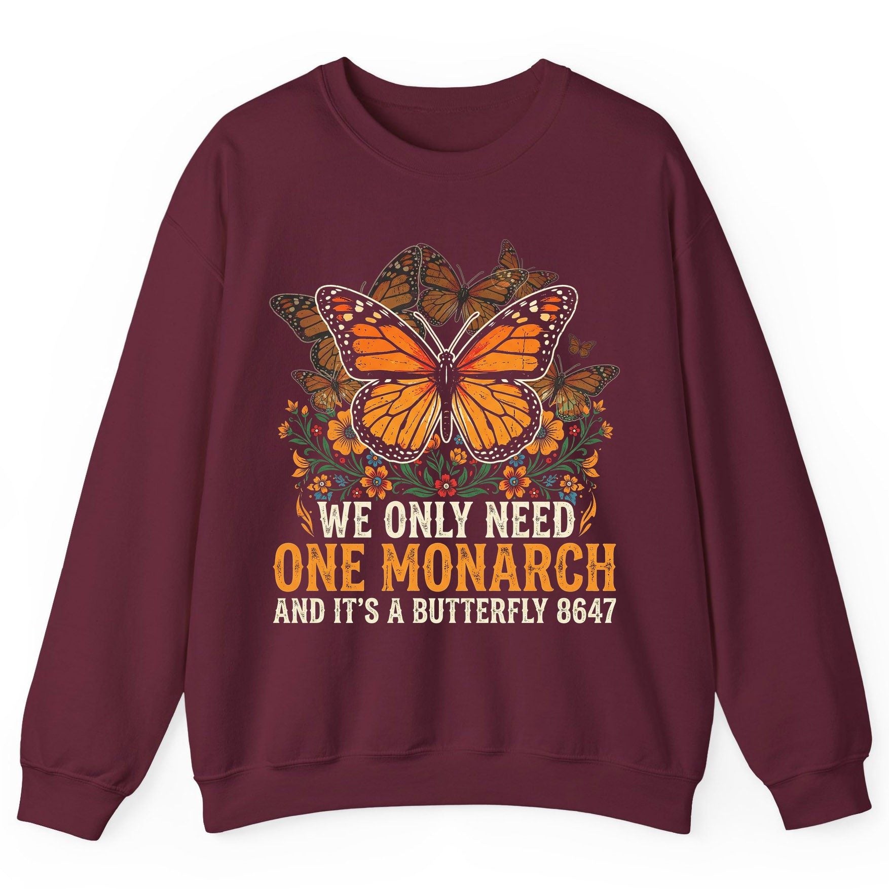 WE ONLY NEED ONE Monarch AND IT'S a Butterfly 8647 Vintage Sweatshirt - product mockup - Maroon