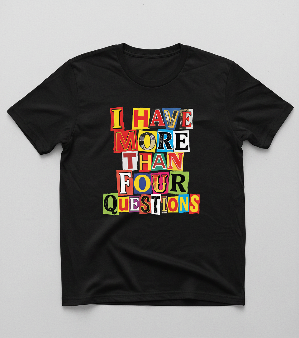 I Have More Than Four Questions Ransom Note Style T-Shirt - Black