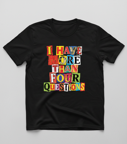 I Have More Than Four Questions Ransom Note Style T-Shirt - Black