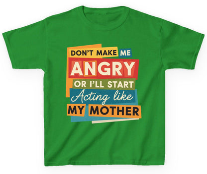Don't Make Me Angry or I'll Start Acting Like My Mother family humor Youth T-Shirt Irish Green product mockup