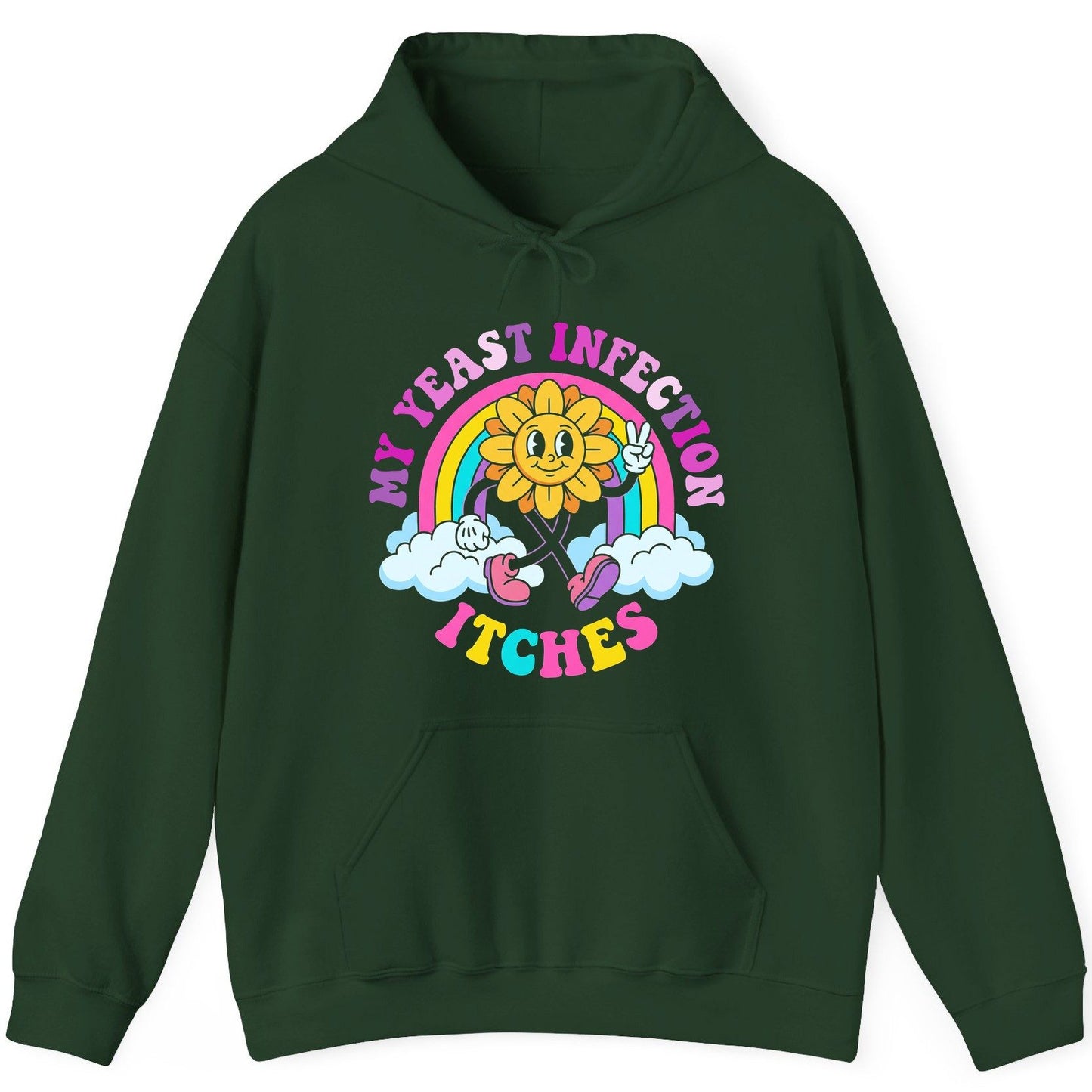 My Yeast Infection Itches Funny Sarcastic Humor Hoodie - product mockup - Forest Green